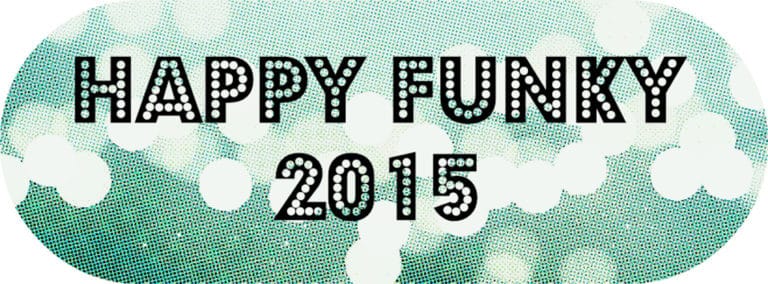Happy Funky 2015 ! 1 happyfunky2015 1